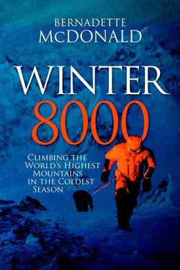 Winter 8000: Climbing the World’s Highest Mountains in the Coldest Season