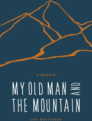 My Old Man and the Mountain: A Memoir